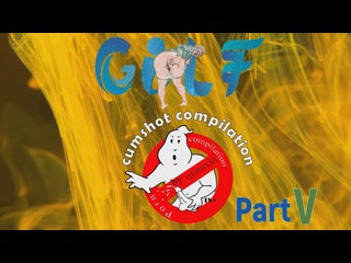 gilf cumshot compilation part v by minuxin 1080p